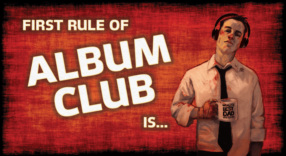 The first rule of Album Club is...